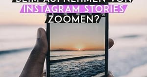 Wie kann ich beim Aufnehmen von Instagram Stories zoomen?