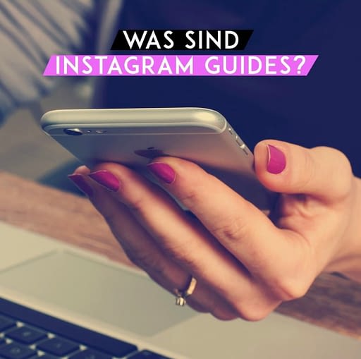 Was sind Instagram Guides?